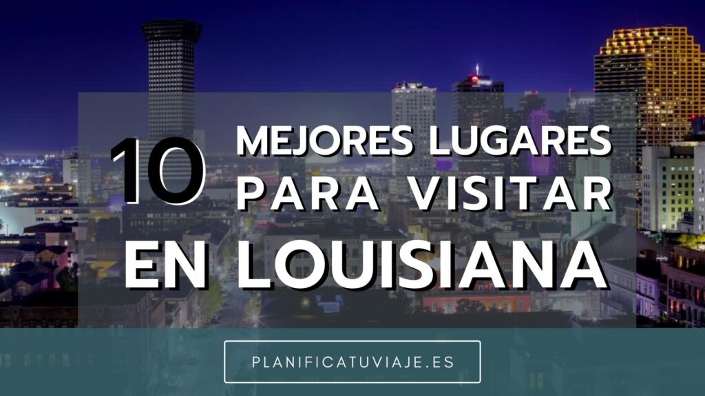10 Mejores Lugares para Visitar en Louisiana 2