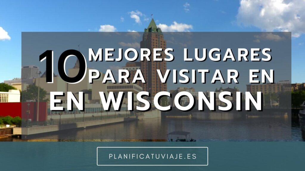10 Mejores Lugares para Visitar en Wisconsin 2