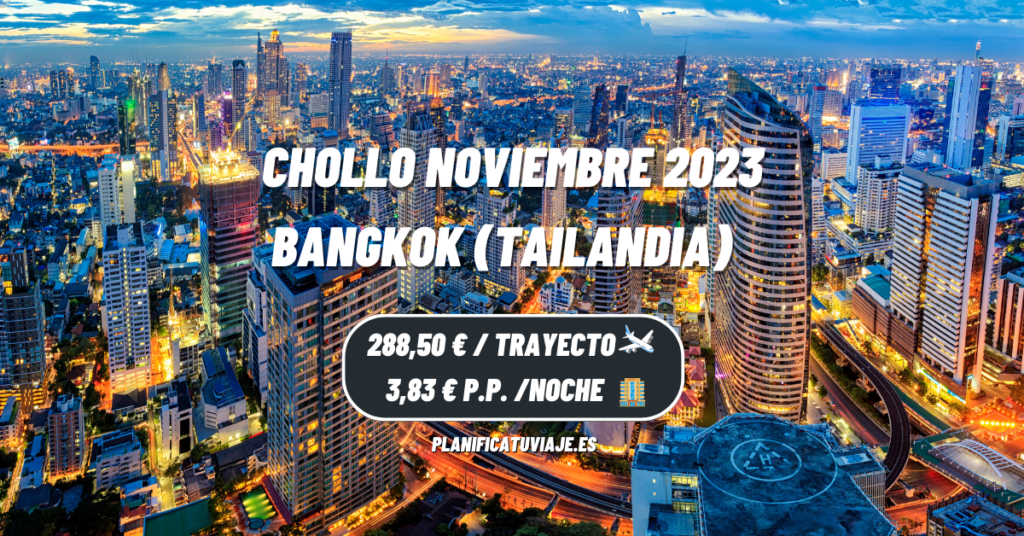 Chollo Bangkok (Tailandia) en Noviembre 2023