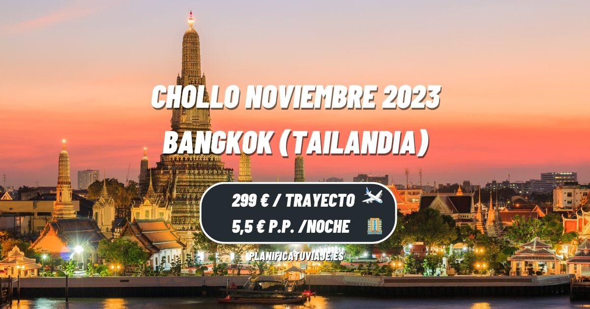 Chollo Bangkok (Tailandia) en Noviembre 2023 desde 299,50 € 1